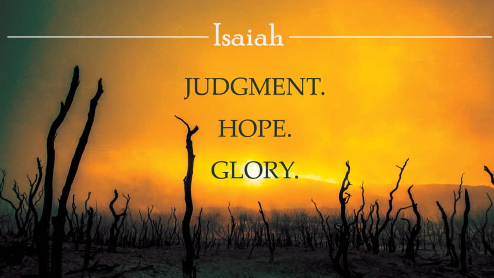 Isaiah: Judgment, Hope, Glory