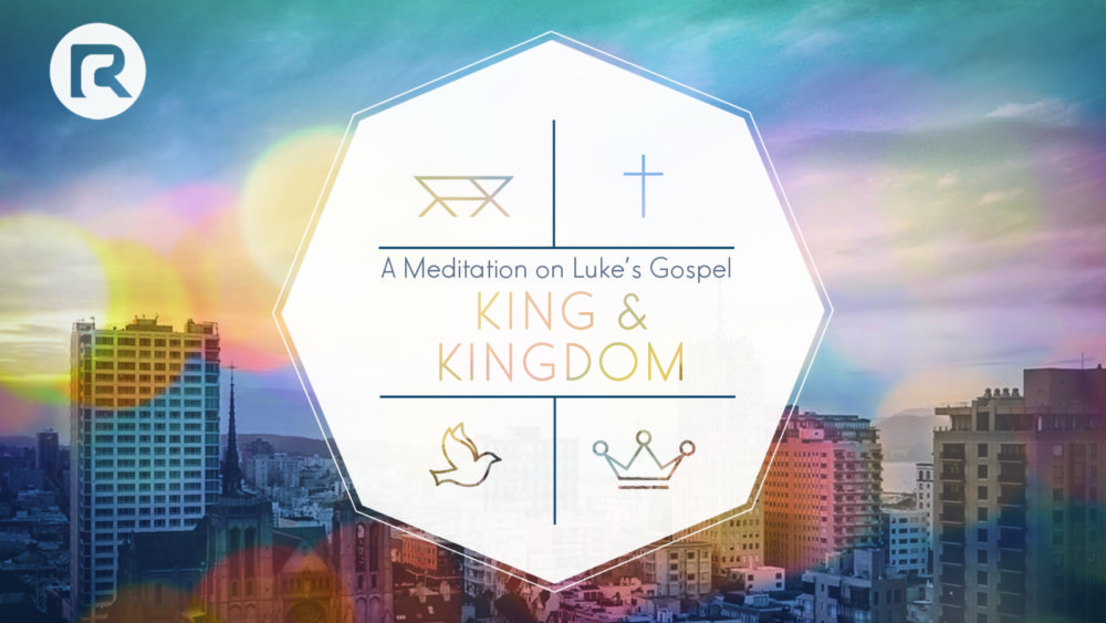 Luke: King & Kingdom